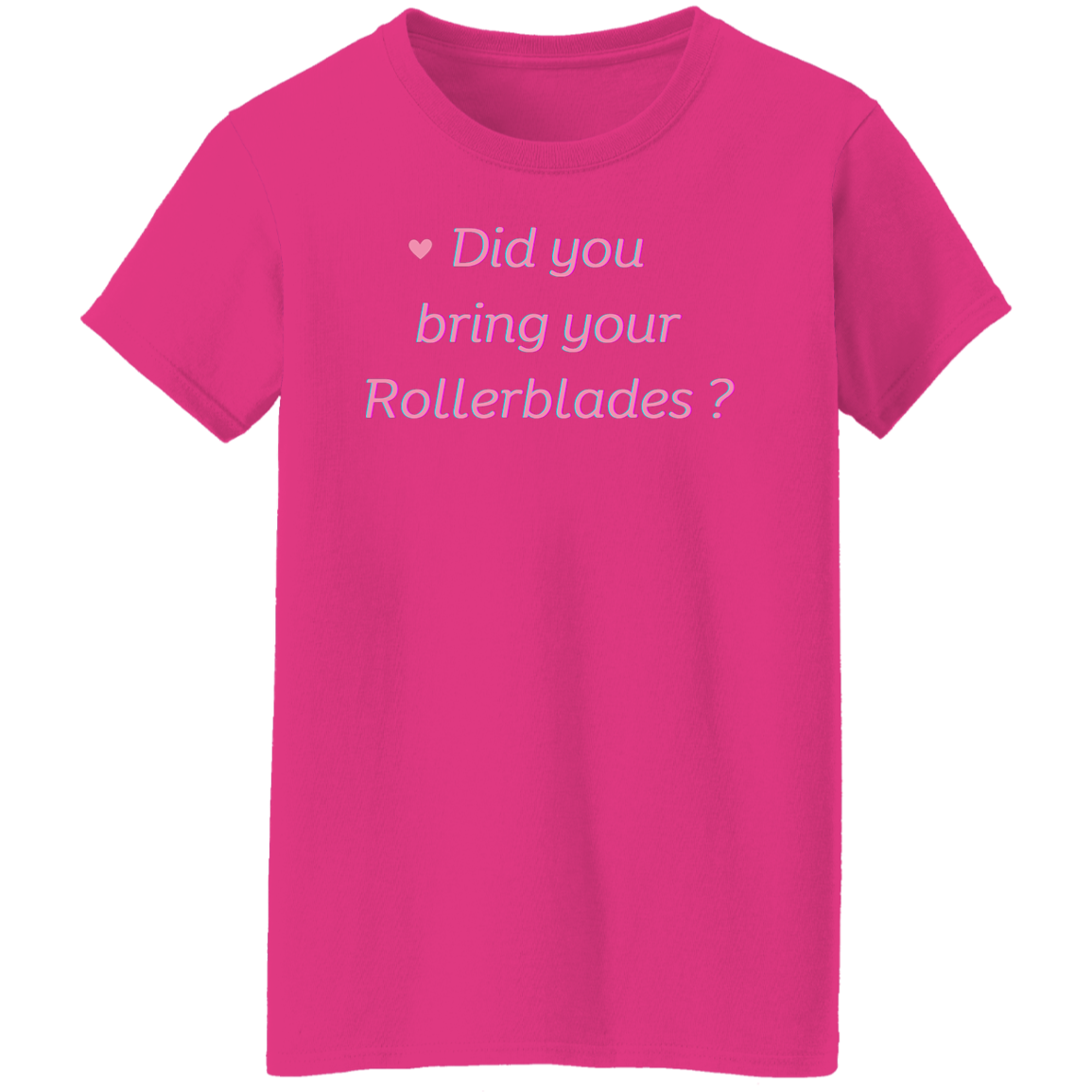 Bring rollerblades - 1 (1) Did you bring your RollerBlades T-Shirt, Roller Blade tee